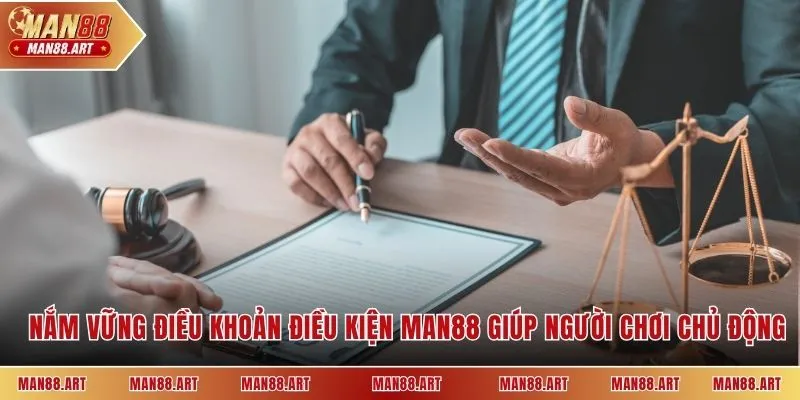 Nắm vững điều khoản điều kiện Man88 giúp người chơi chủ động
