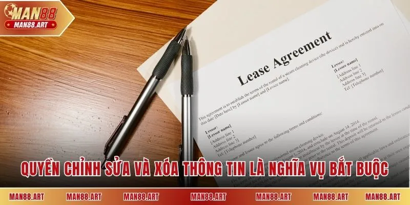 Quyền chỉnh sửa và xóa thông tin là nghĩa vụ bắt buộc