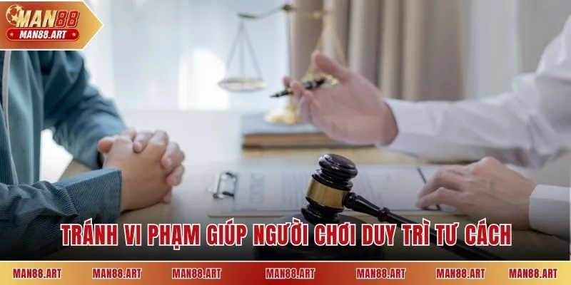 Tránh vi phạm giúp người chơi duy trì tư cách